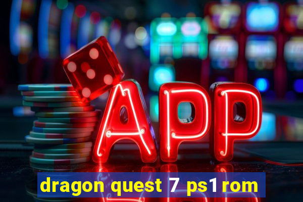 dragon quest 7 ps1 rom
